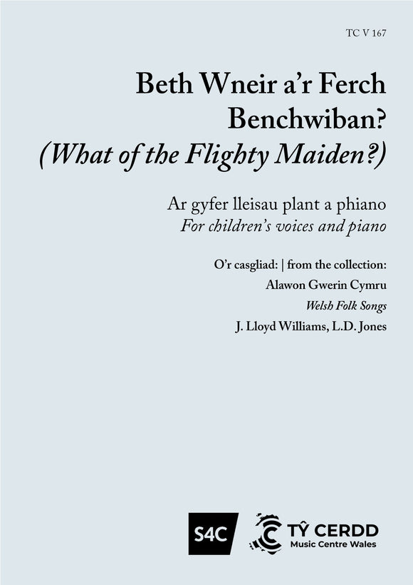 Beth Wneir a’r Ferch Benchwiban? - Welsh Folk Song, J. Lloyd Williams, L. D. Jones (Llew Tegid)