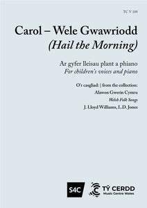 Carol: Wele Gwawriodd - Welsh Folk Song, J. Lloyd Williams, L. D. Jones (Llew Tegid)