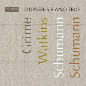 Odysseus Piano Trio - Grime / Watkins / Schumann / Schumann