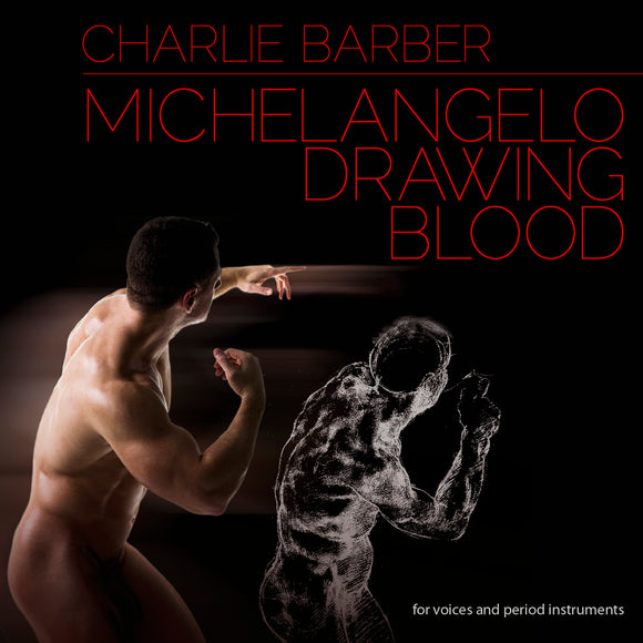 Charlie Barber - Michelangelo Drawing Blood