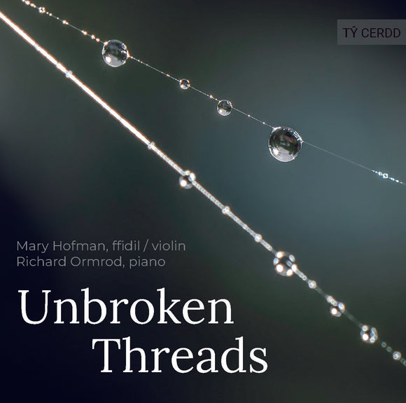 Unbroken Threads (Mary Hofman, violin; Richard Ormrod, piano)